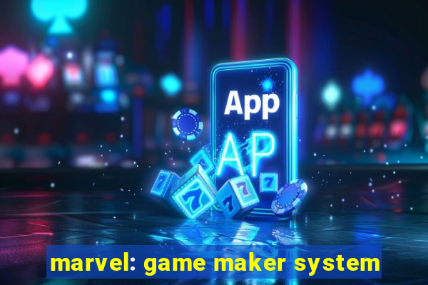 marvel: game maker system